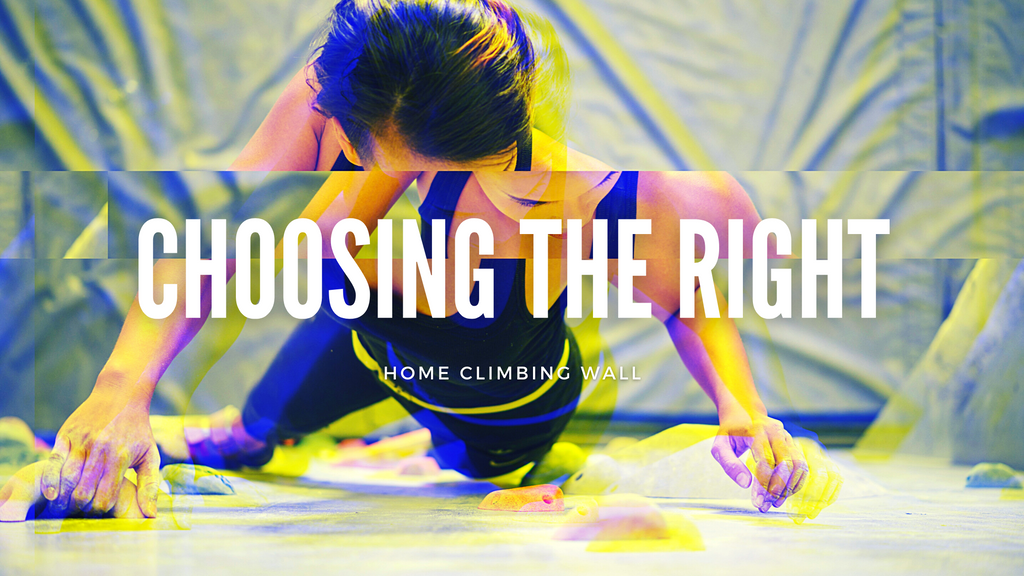 Choosing the Right Home Climbing Wall