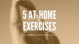 5 At-Home Exercises for Climbing (Lower Body and Core)