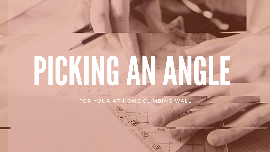 Picking an Angle for Your At-Home Climbing Wall